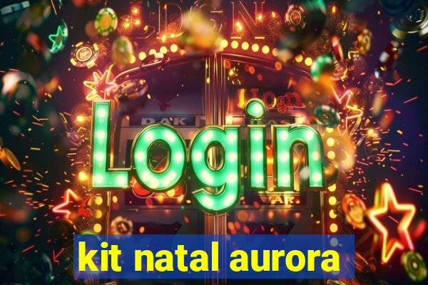 kit natal aurora